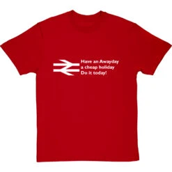 Have An Awayday, A Cheap Holiday, Do It Today! T-Shirt 35 Have An Awayday, A Cheap Holiday, Do It Today! T-Shirt -ThinkWear Collective Sales have an awayday tshirt 2 redtshirt