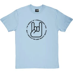 I Really Do Like Heavy Metal T-Shirt -ThinkWear Collective Sales heavy metal tshirt 1 skybluetshirt