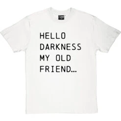 Hello Darkness My Old Friend Lyrics T Shirt T-Shirt -ThinkWear Collective Sales hello darkness tshirt 1 whitetshirt
