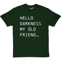 Hello Darkness My Old Friend Lyrics T Shirt T-Shirt -ThinkWear Collective Sales hello darkness tshirt 2 bottlegreentshirt