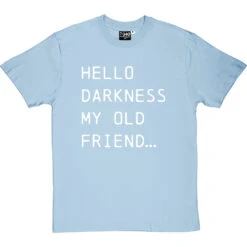 Hello Darkness My Old Friend Lyrics T Shirt T-Shirt -ThinkWear Collective Sales hello darkness tshirt 2 skybluetshirt