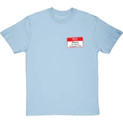 Hello, My Name Is Maurice And I Speak Of The Pompatus Of Love (Pocket Print) T-Shirt -ThinkWear Collective Sales hello my name is maurice tshirt skybluetshirt