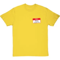Hello, My Name Is Maurice And I Speak Of The Pompatus Of Love (Pocket Print) T-Shirt -ThinkWear Collective Sales hello my name is maurice tshirt yellowtshirt