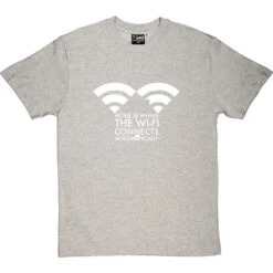 Home Is Where The Wifi Connects Automatically T-Shirt