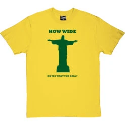 How Wide Do You Want The Goal? T-Shirt -ThinkWear Collective Sales how wide brazil tshirt 14 yellowtshirt