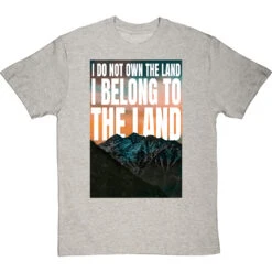 I Do Not Own The Land T-Shirt -ThinkWear Collective Sales i belong to the land tshirt lightoxfordtshirt