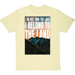 I Do Not Own The Land T-Shirt -ThinkWear Collective Sales i belong to the land tshirt naturaltshirt