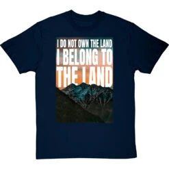 I Do Not Own The Land T-Shirt -ThinkWear Collective Sales i belong to the land tshirt navybluetshirt