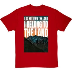 I Do Not Own The Land T-Shirt -ThinkWear Collective Sales i belong to the land tshirt redtshirt