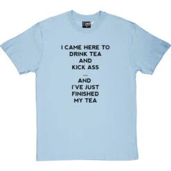 I Came Here To Drink Tea And Kick Ass T-Shirt -ThinkWear Collective Sales i came here to drink tea tshirt 1 skybluetshirt