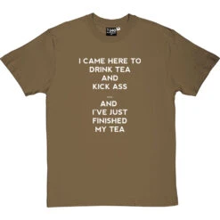 I Came Here To Drink Tea And Kick Ass T-Shirt -ThinkWear Collective Sales i came here to drink tea tshirt 2 olivetshirt