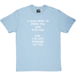 I Came Here To Drink Tea And Kick Ass T-Shirt -ThinkWear Collective Sales i came here to drink tea tshirt 2 skybluetshirt