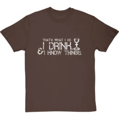 I Drink And I Know Things T-Shirt -ThinkWear Collective Sales i drink i know things tshirt 2 hazelnuttshirt