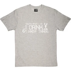 I Drink And I Know Things T-Shirt -ThinkWear Collective Sales i drink i know things tshirt 2 lightoxfordtshirt