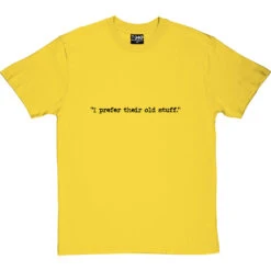 I Prefer Their Old Stuff T-Shirt -ThinkWear Collective Sales i prefer their old stuff tshirt 1 yellowtshirt