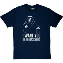 I Want You For The Galactic Empire T-Shirt -ThinkWear Collective Sales i want you for galactic empire tshirt navybluetshirt