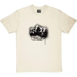 In The Time Of Chimpanzees I Was A Monkey T-Shirt -ThinkWear Collective Sales i was a monkey tshirt naturaltshirt