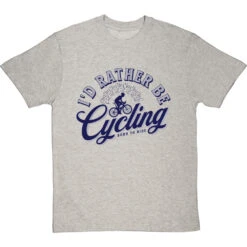 I'd Rather Be Cycling T-Shirt -ThinkWear Collective Sales id rather be cycling tshirt 7 lightoxfordtshirt