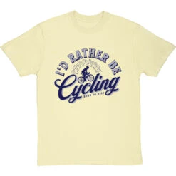 I'd Rather Be Cycling T-Shirt -ThinkWear Collective Sales id rather be cycling tshirt 7 naturaltshirt