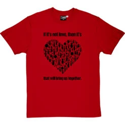 If It's Not Love T-Shirt -ThinkWear Collective Sales if its not love tshirt 1 redtshirt