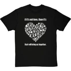 If It's Not Love T-Shirt -ThinkWear Collective Sales if its not love tshirt 2 blacktshirt