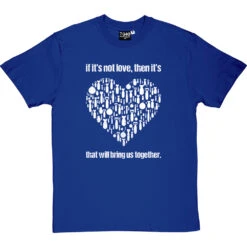 If It's Not Love T-Shirt -ThinkWear Collective Sales if its not love tshirt 2 royalbluetshirt