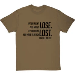 Bertolt Brecht "If You Fight You Might Lose" T-Shirt -ThinkWear Collective Sales if you fight you might lose tshirt 1 olivetshirt