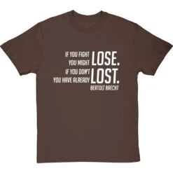 Bertolt Brecht "If You Fight You Might Lose" T-Shirt -ThinkWear Collective Sales if you fight you might lose tshirt 2 hazelnuttshirt