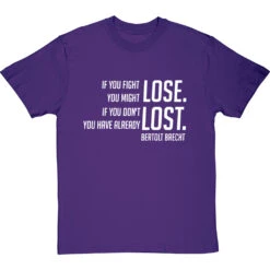 Bertolt Brecht "If You Fight You Might Lose" T-Shirt -ThinkWear Collective Sales if you fight you might lose tshirt 2 purpletshirt