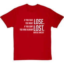 Bertolt Brecht "If You Fight You Might Lose" T-Shirt -ThinkWear Collective Sales if you fight you might lose tshirt 2 redtshirt