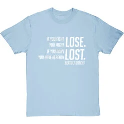 Bertolt Brecht "If You Fight You Might Lose" T-Shirt -ThinkWear Collective Sales if you fight you might lose tshirt 2 skybluetshirt