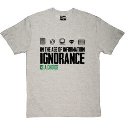 Ignorance Is A Choice T-Shirt -ThinkWear Collective Sales ignorance is a choice tshirt 1 lightoxfordtshirt