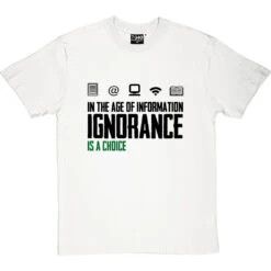 Ignorance Is A Choice T-Shirt -ThinkWear Collective Sales ignorance is a choice tshirt 1 whitetshirt