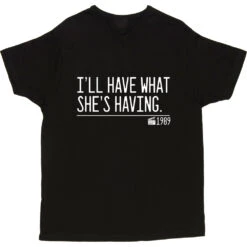 I'll Have What She's Having T-Shirt -ThinkWear Collective Sales ill have what shes having quote tshirt 2 black mens v neck tshirt