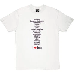 I Love Tea: List Of Teas T-Shirt -ThinkWear Collective Sales ilovetealist 1 whitetshirt