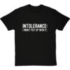 Intolerance: I Won't Put Up With It T-Shirt