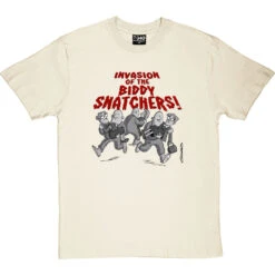 Invasion Of The Biddy-Snatchers T-Shirt -ThinkWear Collective Sales invasion of the biddy snatchers tshirt naturaltshirt