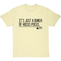 It's Just A Bunch Of Hocus Pocus T-Shirt -ThinkWear Collective Sales its just a bunch of hocus pocus quote tshirt 1 naturaltshirt