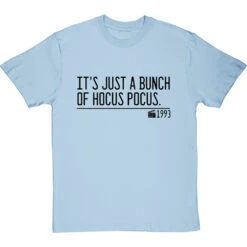 It's Just A Bunch Of Hocus Pocus T-Shirt -ThinkWear Collective Sales its just a bunch of hocus pocus quote tshirt 1 skybluetshirt