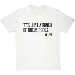 It's Just A Bunch Of Hocus Pocus T-Shirt -ThinkWear Collective Sales its just a bunch of hocus pocus quote tshirt 1 whitetshirt
