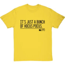 It's Just A Bunch Of Hocus Pocus T-Shirt -ThinkWear Collective Sales its just a bunch of hocus pocus quote tshirt 1 yellowtshirt
