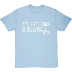 It's Just A Bunch Of Hocus Pocus T-Shirt -ThinkWear Collective Sales its just a bunch of hocus pocus quote tshirt 2 skybluetshirt