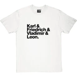 Karl And Friedrich And Vladimir And Leon T-Shirt -ThinkWear Collective Sales karl friedrich vladimir leon tshirt 1 whitetshirt