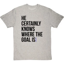 He Certainly Knows Where The Goal Is T-Shirt -ThinkWear Collective Sales knows where the goal is tshirt 1 lightoxfordtshirt