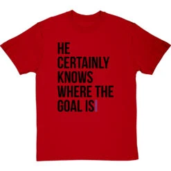 He Certainly Knows Where The Goal Is T-Shirt -ThinkWear Collective Sales knows where the goal is tshirt 1 redtshirt