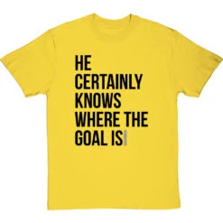 He Certainly Knows Where The Goal Is T-Shirt -ThinkWear Collective Sales knows where the goal is tshirt 1 yellowtshirt