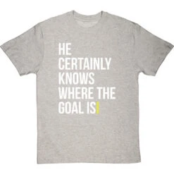 He Certainly Knows Where The Goal Is T-Shirt -ThinkWear Collective Sales knows where the goal is tshirt 2 lightoxfordtshirt