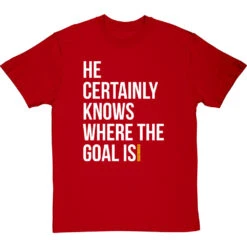 He Certainly Knows Where The Goal Is T-Shirt -ThinkWear Collective Sales knows where the goal is tshirt 2 redtshirt