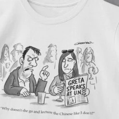 Why Doesn't Greta Go And Lecture The Chinese? T-Shirt