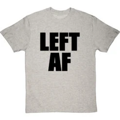 Left AF T-Shirt -ThinkWear Collective Sales left af tshirt 1 lightoxfordtshirt